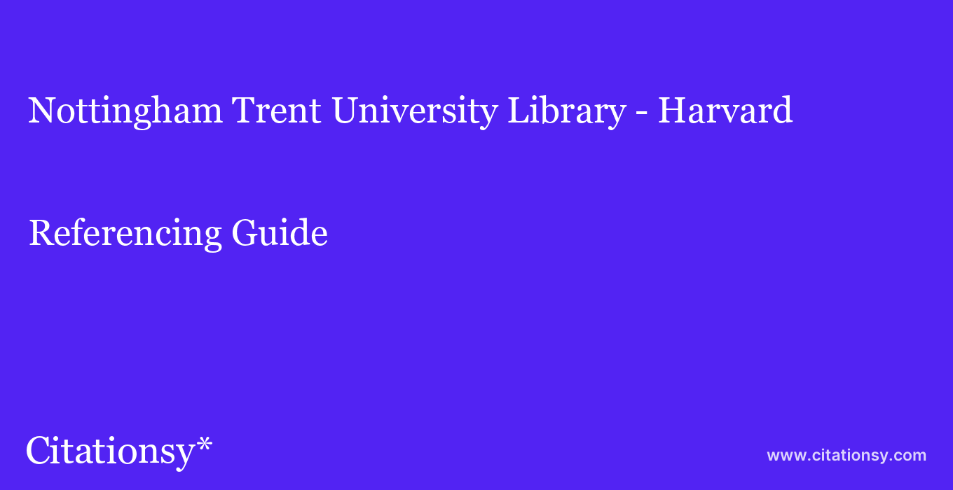 cite Nottingham Trent University Library - Harvard  — Referencing Guide